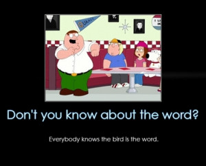 Peter Griffin Quotes Bird Is The Word
