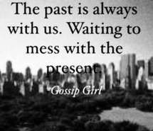 gossip girl, greek quotes, life quotes, notes, past, present, quotes ...
