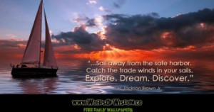 ... winds in your sails. Explore. Dream. Discover.” H. Jackson Brown Jr