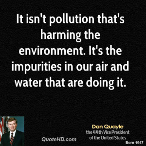 It isn't pollution that's harming the environment. It's the impurities ...