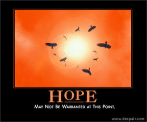 Hope... an evil four letter word. Hope is one of the most powerful ...