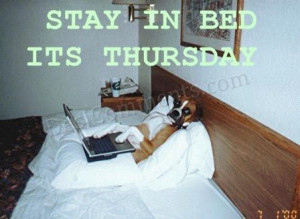 Stay In Bed Its Thursday