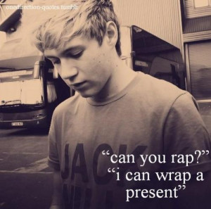 Niall Quote. truly beautiful