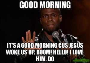 Funny Good Morning Meme Kevin Hart Funny good morning meme kevin