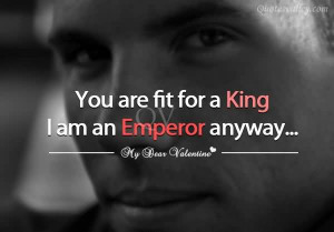 You Are Fit For A King, I Am Emperor Anyway