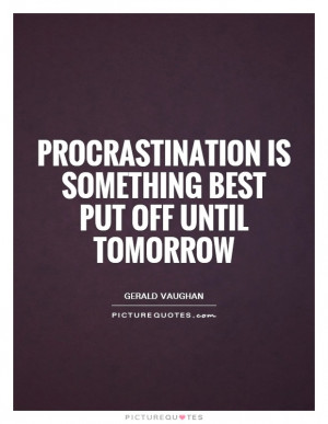 Procrastination Quotes Tomorrow Quotes