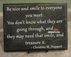 Home » Quotes » Be Nice and Smile to Everyone You Meet.