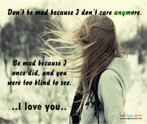 Don’t be mad at me Alone Quotes Love Quotes