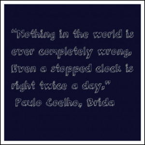 PauloCoelho – Nothing is completely wrong Quote