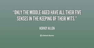 Only the middle-aged have all their five senses in the keeping of ...