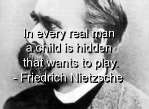 Friedrich nietzsche, quotes, sayings, child, real man, play, famous