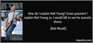 How do I explain Neil Young? Great question! I explain Neil Young as ...