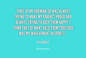 quote-Jeff-Garcia-part-of-my-growing-up-was-always-95123.png