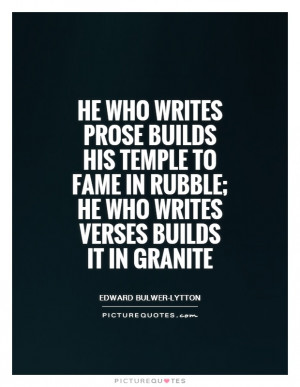 ... in rubble; he who writes verses builds it in granite Picture Quote #1