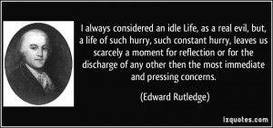 Life, as a real evil, but, a life of such hurry, such constant hurry ...