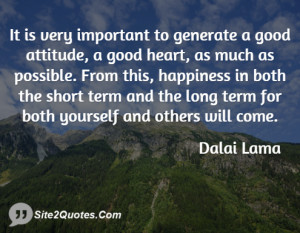 It is very important to generate a good attitude, a good heart, as ...