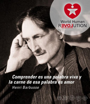 ... that word is love Henri Barbusse www.facebook.com/worldhumanrevolution