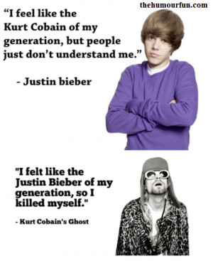 ... the kurt Cobain of my generation but people just don't understand me