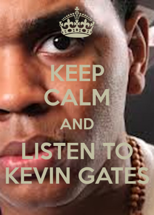 Keep Calm And Love Kevin Gates