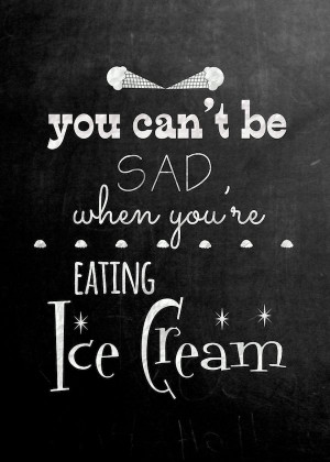 ... it really is impossible to be sad when you're eating ice cream