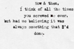 all the times you screwed me over