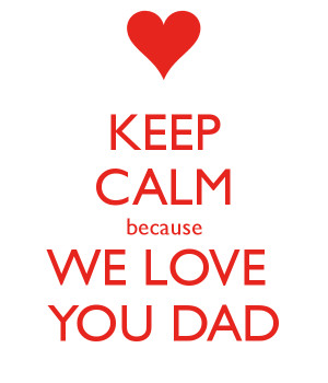love you dad daddy i love you dad