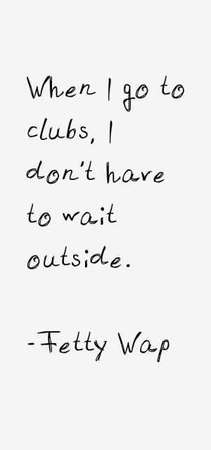 Wap Fetty Quotes