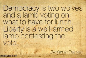 Thats right Democracy, the idea of governance by the will of the ...