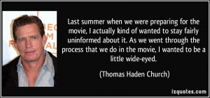 Last summer when we were preparing for the movie, I actually kind of ...