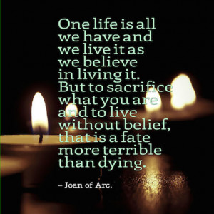 One life is all we have and we live it as we believe in living it. But ...