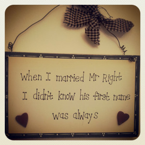 married mr right plaque this fantastic funny plaque is a huge seller ...