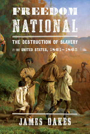 ... of Slavery in the United States, 1861–1865; by James Oakes