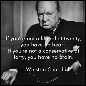 ... At Forty, You Have No Brain ” - Winstom Churchill ~ Politics Quote