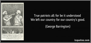 True patriots all; for be it understood We left our country for our ...