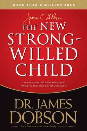 The New Strong Willed Child by Dr. James Dobson
