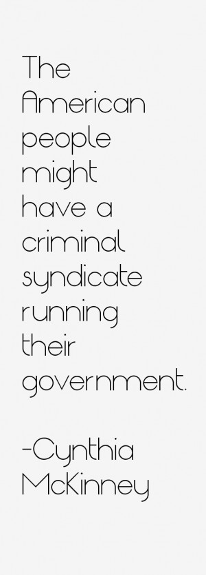 ... people might have a criminal syndicate running their government