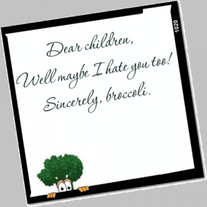 HAHAHA!! Broccoli...