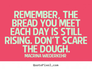 scare the dough macrina wiederkehr more success quotes life quotes ...