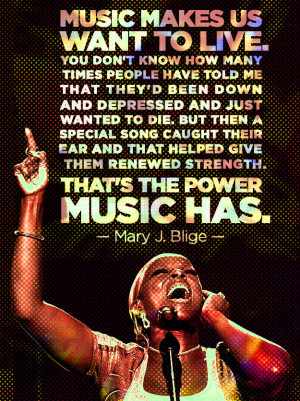 music-makes-us-want-to-live-mary-j-blige-daily-quotes-sayings-pictures ...