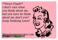 Keep stalking. I'm flattered after 10 years of forgetting you exist ...
