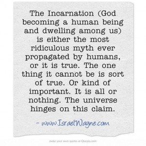 The Incarnation (God becoming a human being and dwelling among us) is ...