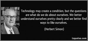 Technology may create a condition, but the questions are what do we do ...
