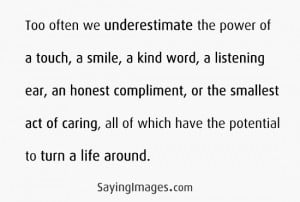 The Power Of A Touch, A Smile, A Kind Word: Quote About The Power Of A ...