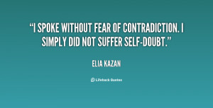 spoke without fear of contradiction. I simply did not suffer self ...