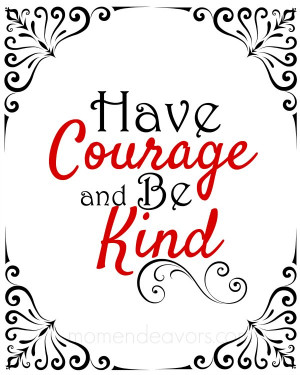 Cinderella Quote Free Printables: Have Courage & Be Kind