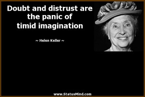 ... the panic of timid imagination - Helen Keller Quotes - StatusMind.com