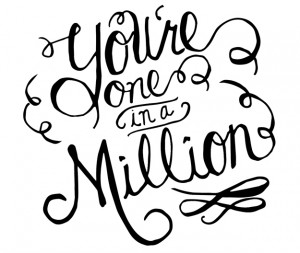 Youre one in a million quote