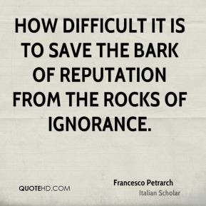 Francesco Petrarch - How difficult it is to save the bark of ...