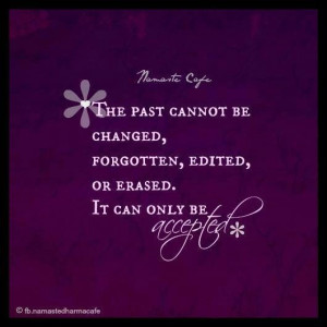 Truth. My past- mistakes and all.