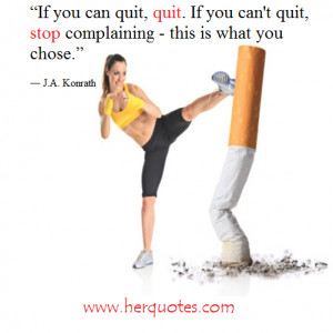 If you can quit, quit. If you can’t quit, stop complaining – this ...